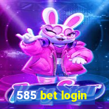 585 bet login